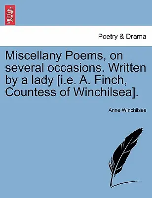 Poezii miscelane, în mai multe ocazii. Scrise de o doamnă [I.E. A. Finch, contesă de Winchilsea]. - Miscellany Poems, on Several Occasions. Written by a Lady [I.E. A. Finch, Countess of Winchilsea].