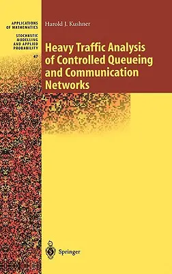 Analiza traficului intens al rețelelor de comunicații și al cozilor controlate - Heavy Traffic Analysis of Controlled Queueing and Communication Networks
