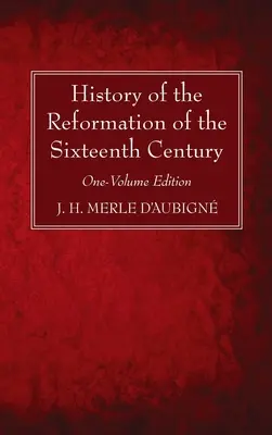 Istoria Reformei din secolul al XVI-lea - History of the Reformation of the Sixteenth Century