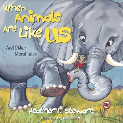 Când animalele sunt ca noi: Și alte povești morale - When Animals Are Like Us: And Other Moral Tales