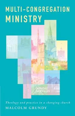 Multi-Congregation Ministry: Teologie și practică într-o biserică în schimbare - Multi-Congregation Ministry: Theology and Practice in a Changing Church