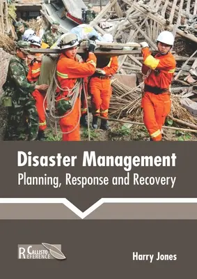 Managementul dezastrelor: Planificare, răspuns și recuperare - Disaster Management: Planning, Response and Recovery