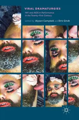 Viral Dramaturgies: HIV și SIDA în spectacol în secolul XXI - Viral Dramaturgies: HIV and AIDS in Performance in the Twenty-First Century