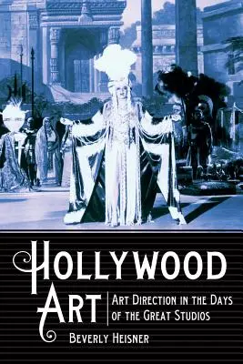 Arta la Hollywood: Art Direction in the Days of the Great Studios (Direcția artistică în zilele marilor studiouri) - Hollywood Art: Art Direction in the Days of the Great Studios