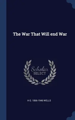 Războiul care va pune capăt războiului - The War That Will end War