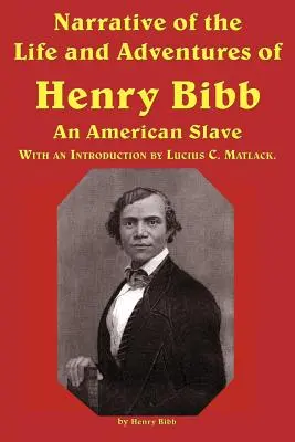 Narațiunea vieții și aventurilor lui Henry Bibb, un sclav american - Narrative of the Life and Adventures of Henry Bibb, an American Slave