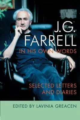 J.G. Farrell în propriile sale cuvinte: Selecție de scrisori și jurnale - J.G. Farrell in His Own Words: Selected Letters and Diaries