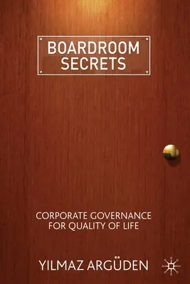 Secretele sălii de consiliu: Guvernanța corporativă pentru calitatea vieții - Boardroom Secrets: Corporate Governance for Quality of Life