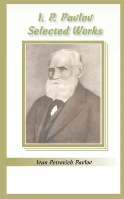 I.P. Pavlov: Opere alese - I.P. Pavlov: Selected Works