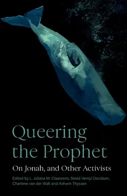Queering the Prophet: Despre Iona și alți activiști - Queering the Prophet: On Jonah, and Other Activists