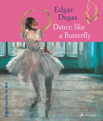 Edgar Degas: Dansează ca un fluture - Edgar Degas: Dance Like a Butterfly
