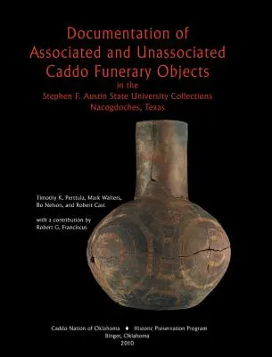 Documentarea obiectelor funerare Caddo asociate și neasociate - Documentation of Associated and Unassociated Caddo Funerary Objects