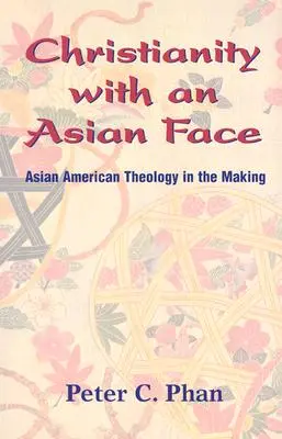 Creștinismul cu o față asiatică: Teologia americano-asiatică în devenire - Christianity with an Asian Face: Asian American Theology in the Making