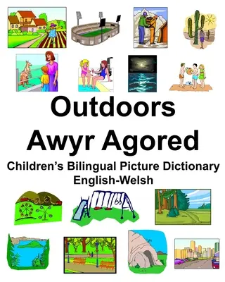 Engleză-galeză Outdoors/Awyr Agored Dicționar bilingv de imagini pentru copii - English-Welsh Outdoors/Awyr Agored Children's Bilingual Picture Dictionary