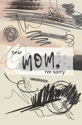 Dragă mamă, îmi pare rău - Dear Mom, I'm sorry
