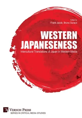 Japaneseness occidentală: Traduceri interculturale ale Japoniei în media occidentale - Western Japaneseness: Intercultural Translations of Japan in Western Media