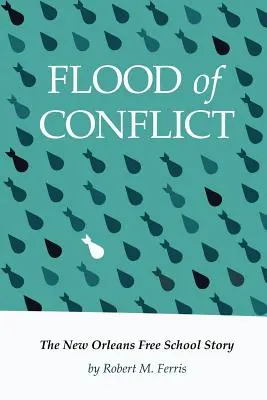 Potopul de conflicte: Povestea școlii libere din New Orleans (The Story of the New Orleans Free School) - Flood of Conflict: The Story of the New Orleans Free School