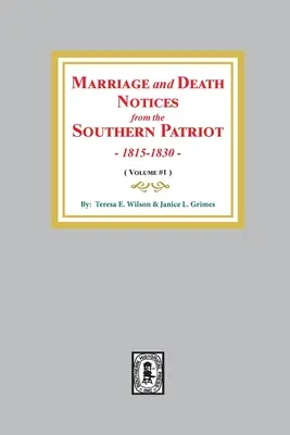Anunțuri de căsătorie și deces din Southern Patriot, 1815-1830. (Volumul 1) - Marriage and Death Notices from the Southern Patriot, 1815-1830. (Volume #1)