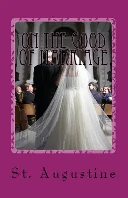Despre binele căsătoriei - On the Good of Marriage