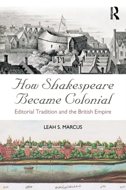 Cum a devenit Shakespeare colonial: Tradiția editorială și Imperiul Britanic - How Shakespeare Became Colonial: Editorial Tradition and the British Empire