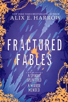 Fabule fracturate: Conținând un fus despicat și o oglindă reparată - Fractured Fables: Containing a Spindle Splintered and a Mirror Mended