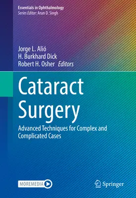 Chirurgia cataractei: Tehnici avansate pentru cazuri complexe și complicate - Cataract Surgery: Advanced Techniques for Complex and Complicated Cases