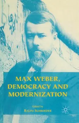 Max Weber, democrație și modernizare - Max Weber, Democracy and Modernization