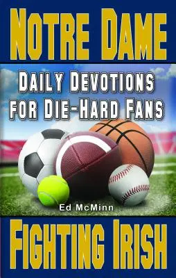 Devoțiuni zilnice pentru fanii înrăiți Notre Dame Fighting Irish - Daily Devotions for Die-Hard Fans Notre Dame Fighting Irish