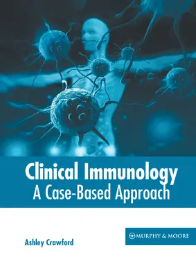 Imunologie clinică: A Case-Based Approach - Clinical Immunology: A Case-Based Approach