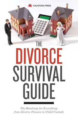 Ghidul de supraviețuire în divorț: Foaia de parcurs pentru orice, de la finanțarea divorțului la custodia copiilor - The Divorce Survival Guide: The Roadmap for Everything from Divorce Finance to Child Custody
