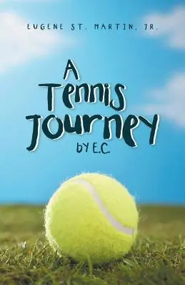 O călătorie în tenis, de E.C. - A Tennis Journey by E.C.