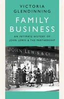 Afaceri de familie - O istorie intimă a lui John Lewis și a parteneriatului - Family Business - An Intimate History of John Lewis and the Partnership