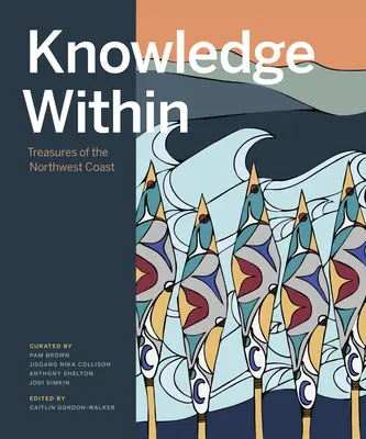 Cunoașterea interioară: Comori ale coastei de nord-vest - Knowledge Within: Treasures of the Northwest Coast