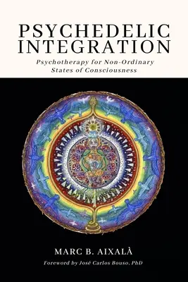 Integrare psihedelică: Psihoterapie pentru stările neordinare de conștiință - Psychedelic Integration: Psychotherapy for Non-Ordinary States of Consciousness