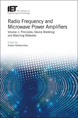 Amplificatoare de putere pentru radiofrecvență și microunde: Principii, modelarea dispozitivelor și rețele de adaptare - Radio Frequency and Microwave Power Amplifiers: Principles, Device Modeling and Matching Networks
