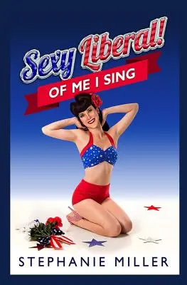 Liberal sexy! Despre mine cânt - Sexy Liberal! Of Me I Sing