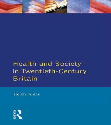 Sănătate și societate în Marea Britanie în secolul XX - Health and Society in Twentieth Century Britain