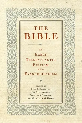 Biblia în pietismul și evanghelismul transatlantic timpuriu - The Bible in Early Transatlantic Pietism and Evangelicalism