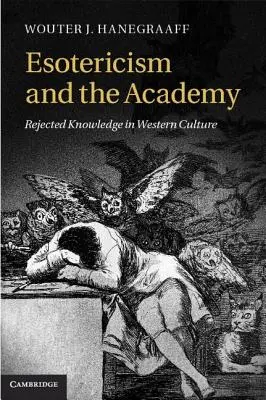 Esoterismul și Academia: Cunoașterea respinsă în cultura occidentală - Esotericism and the Academy: Rejected Knowledge in Western Culture