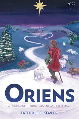 Oriens: Un pelerinaj prin Advent și Crăciun 2022 - Oriens: A Pilgrimage Through Advent and Christmas 2022