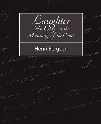 Râsul: Un Eseu Despre Înțelesul Comicului (An Essay on the Meaning of the Comic) - Laughter: An Essay on the Meaning of the Comic