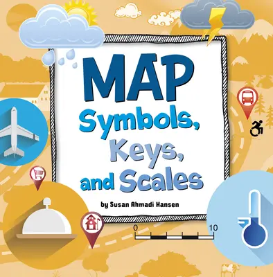 Simboluri cartografice, chei și scări - Map Symbols, Keys, and Scales
