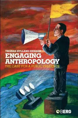 Antropologia implicată: Argumentul pentru o prezență publică - Engaging Anthropology: The Case for a Public Presence