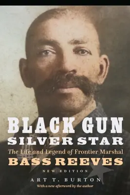 Black Gun, Silver Star: Viața și legenda șerifului de frontieră Bass Reeves - Black Gun, Silver Star: The Life and Legend of Frontier Marshal Bass Reeves