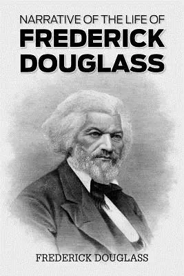 Relatarea vieții lui Frederick Douglass - Narrative of the Life of Frederick Douglass