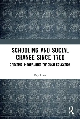 Schooling and Social Change Since 1760: Crearea inegalităților prin educație - Schooling and Social Change Since 1760: Creating Inequalities through Education