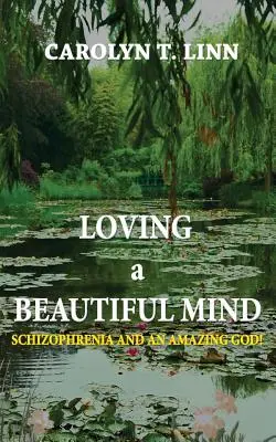 Loving A Beautiful Mind: Schizofrenia și un Dumnezeu uimitor! - Loving A Beautiful Mind: Schizophrenia and an Amazing God!