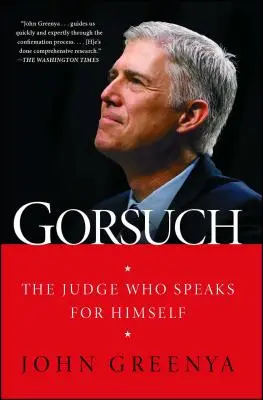 Gorsuch: Judecătorul care vorbește pentru el însuși - Gorsuch: The Judge Who Speaks for Himself