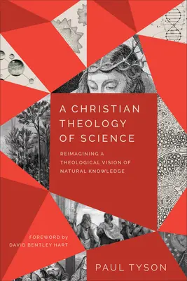 O teologie creștină a științei: Reimaginarea unei viziuni teologice a cunoașterii naturale - A Christian Theology of Science: Reimagining a Theological Vision of Natural Knowledge