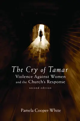 Strigătul lui Tamar: Violența împotriva femeilor și răspunsul Bisericii, ediția a doua - The Cry of Tamar: Violence Against Women and the Church's Response, Second Edition